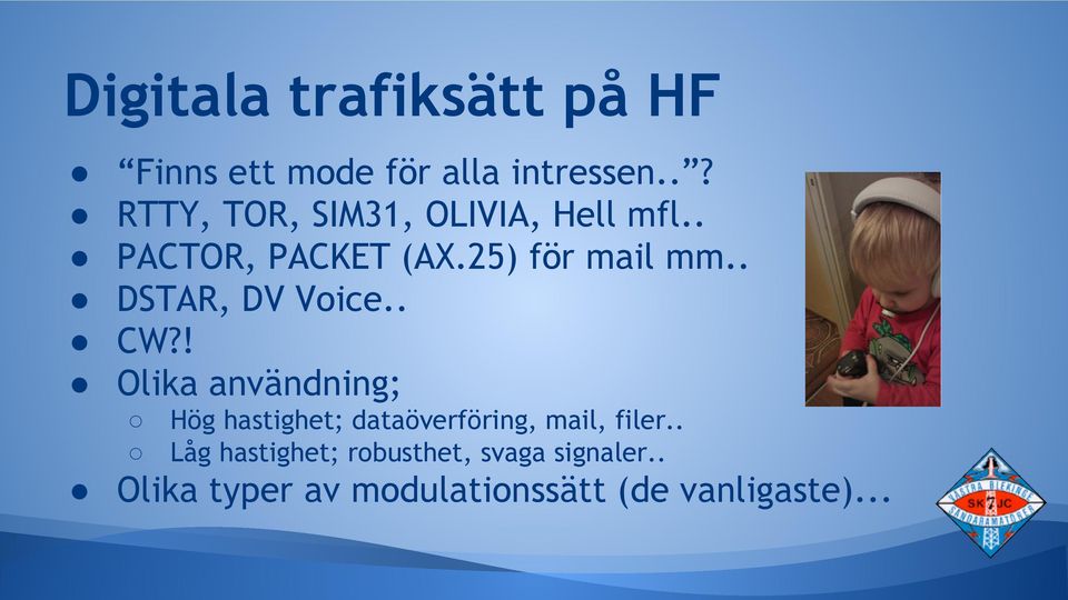 . DSTAR, DV Voice.. CW?