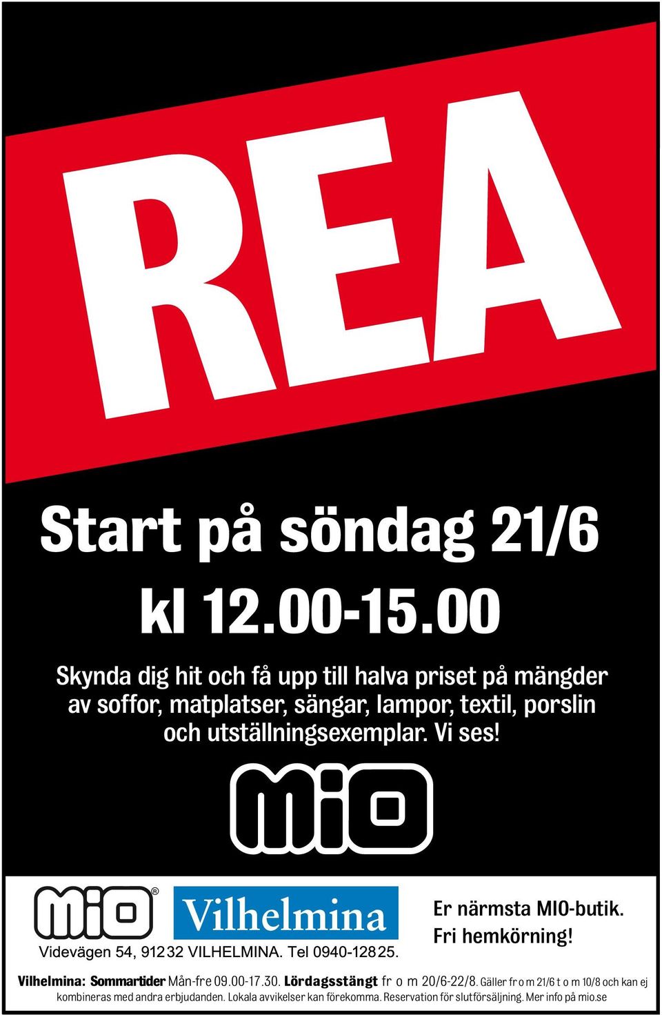 och utställningsexemplar. Vi ses! R Er närmsta MIO-butik. Fri hemkörning! Vilhelmina: Sommartider Mån-fre 09.00-17.