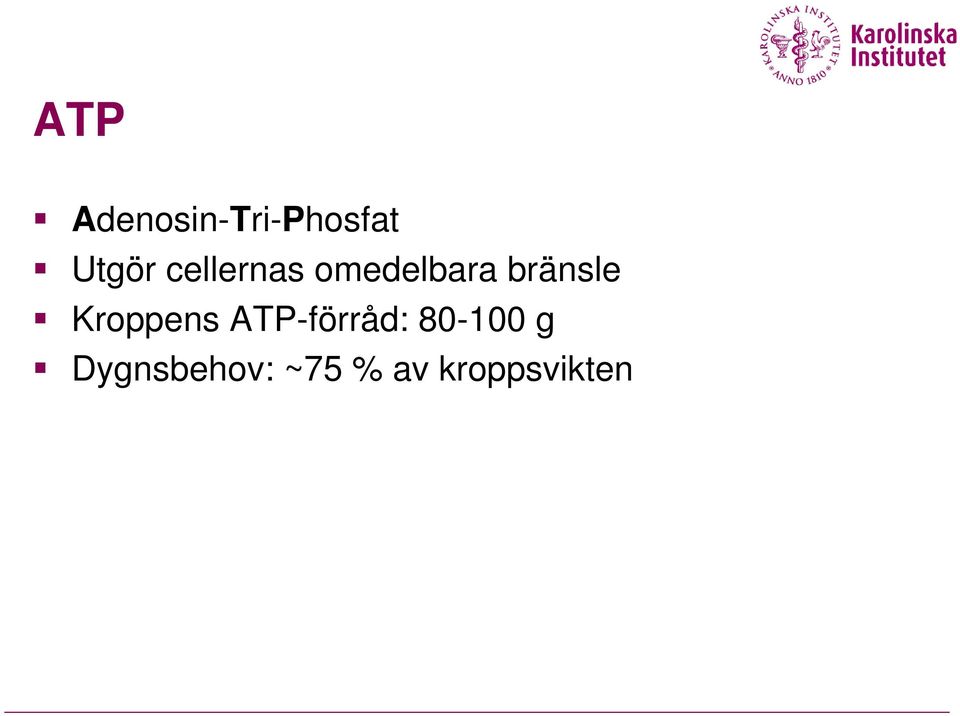 Kroppens ATP-förråd: 80-100 g