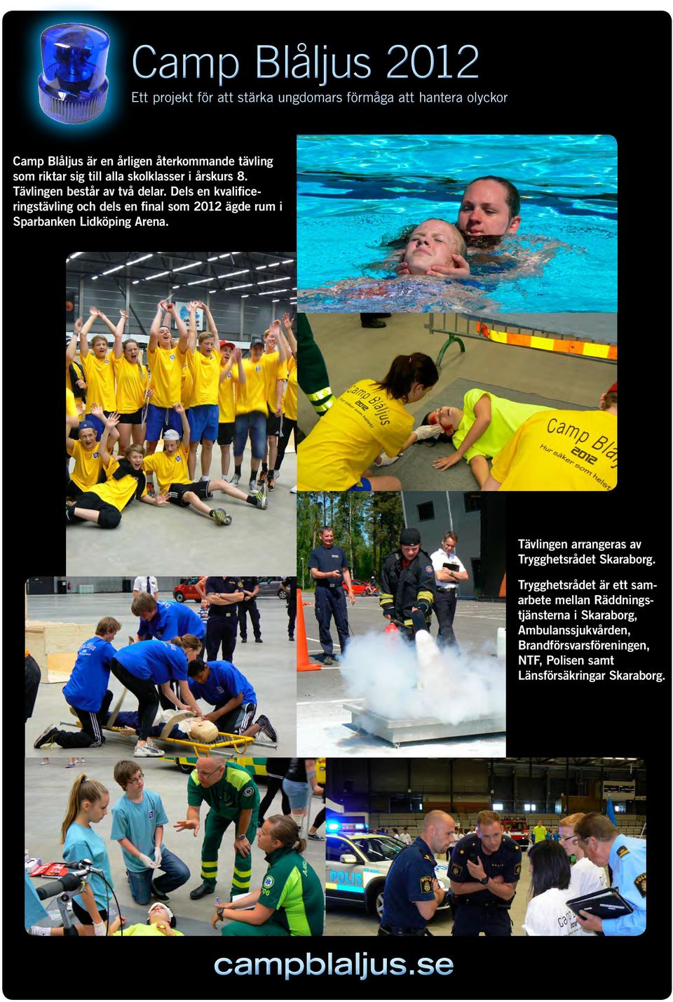 Dels en kvalificeringstävling och dels en final som 2012 ägde rum i Sparbanken Lidköping Arena.