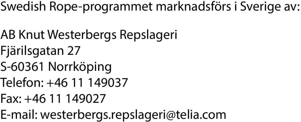S-60361 Norrköping Telefon: +46 11 149037 Fax: