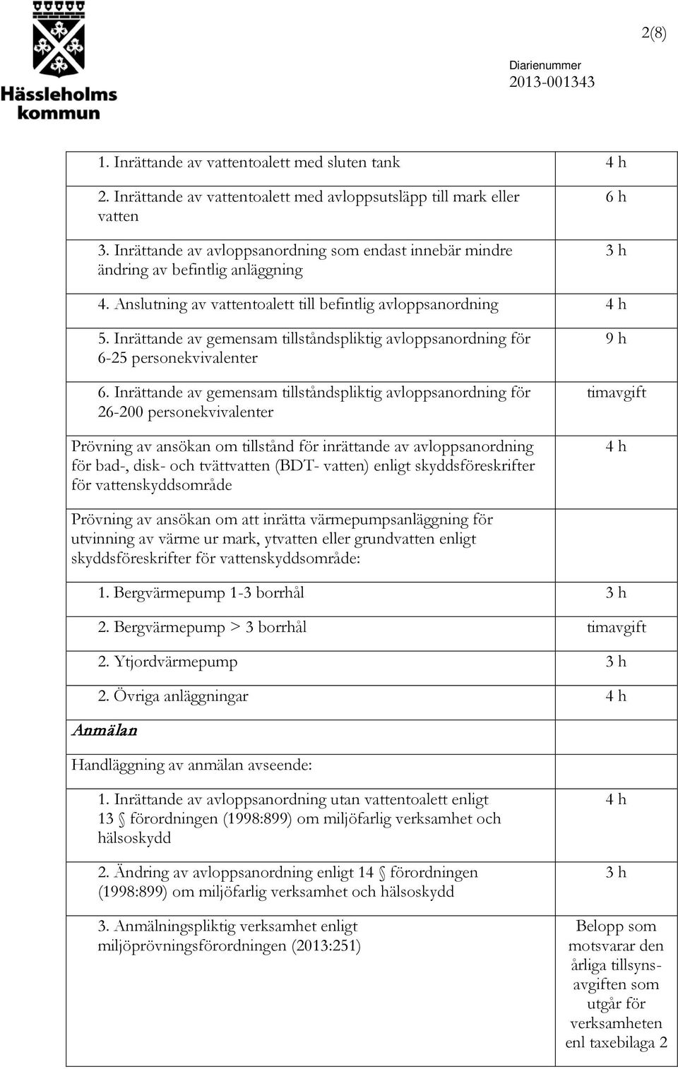 Inrättande av gemensam tillståndspliktig avloppsanordning för 6-25 personekvivalenter 6.