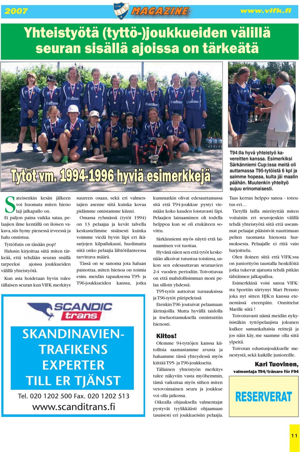 Halusin kirjoittaa siitä miten tärkeää, että tehdään seuran sisällä tarpeeksi ajoissa joukkueiden välillä yhteistyötä.