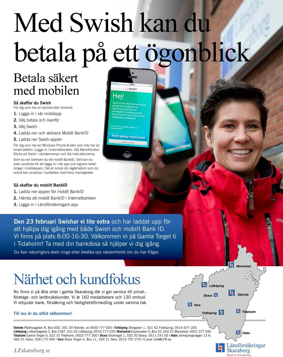 Klicka på Swish i vänstermenyn och följ instruktionerna. Som du ser behöver du ett mobilt BankID. Det kan du även använda för att logga in i vår app och signera betalningar i mobilappen.