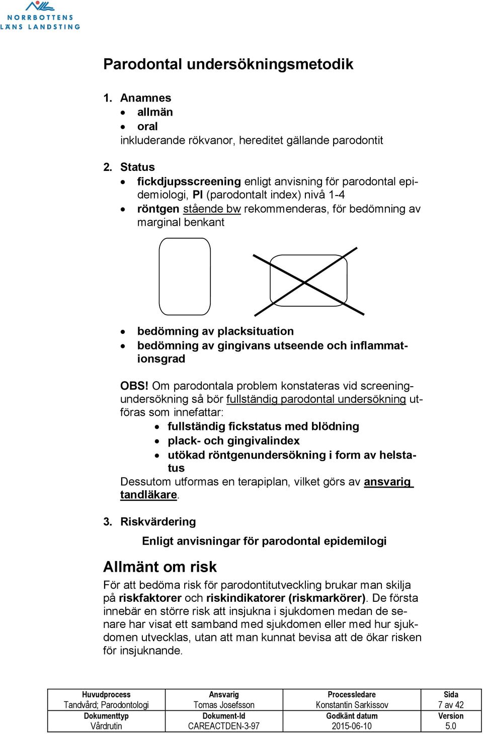bedömning av gingivans utseende och inflammationsgrad OBS!