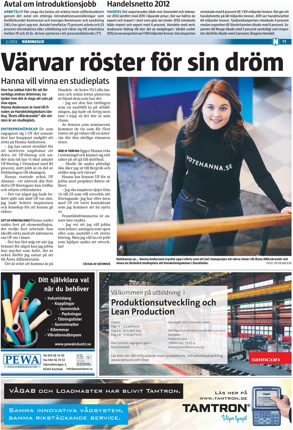 Avtalet innefattar 75 procent arbete och 25 procent introduktion eller utbildning och riktar sig till arbetslösa mellan 19 och 25 år, skriver parterna i ett pressmeddelande.