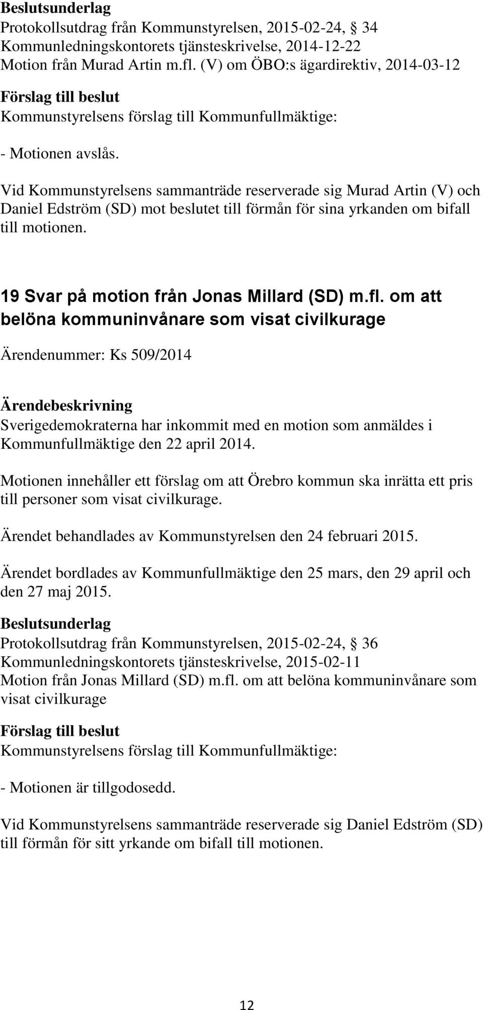 19 Svar på motion från Jonas Millard (SD) m.fl.