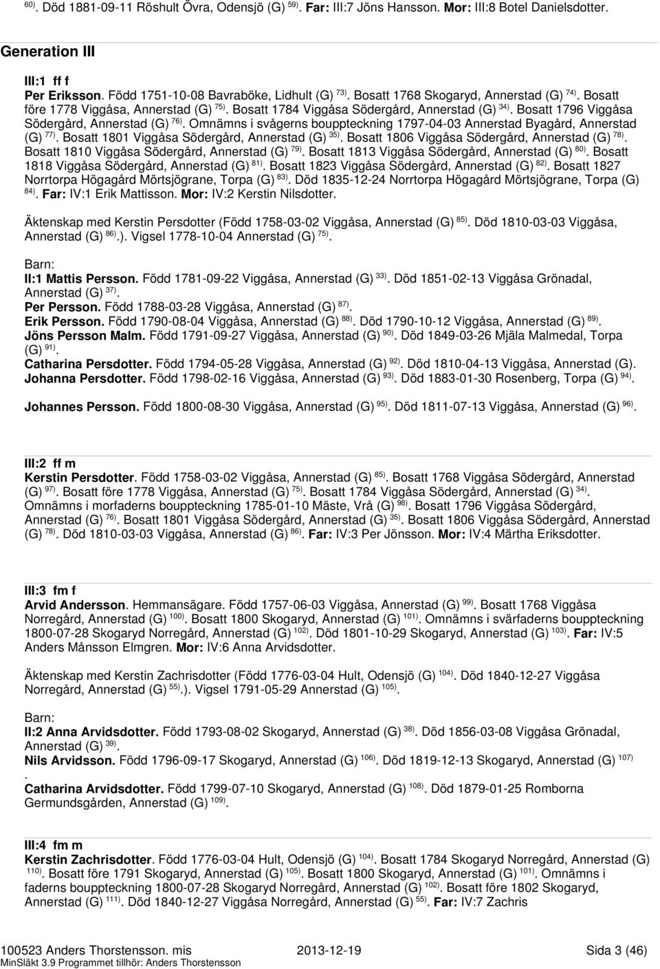 bouppteckning 1797-04-03 Annerstad Byagård, Annerstad (G) 77) Bosatt 1801 Viggåsa Södergård, Annerstad (G) 35) Bosatt 1806 Viggåsa Södergård, Annerstad (G) 78) Bosatt 1810 Viggåsa Södergård,