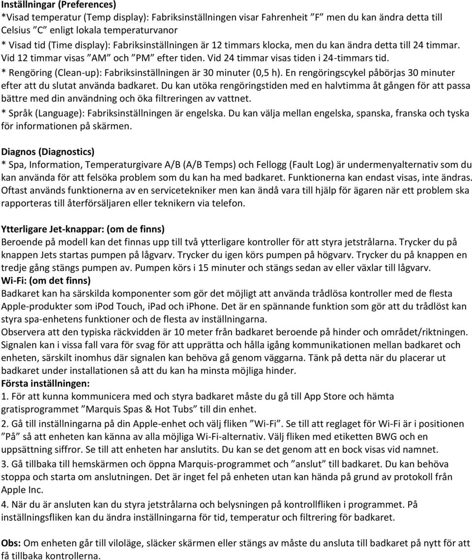 * Rengöring (Clean-up): Fabriksinställningen är 30 minuter (0,5 h). En rengöringscykel påbörjas 30 minuter efter att du slutat använda badkaret.