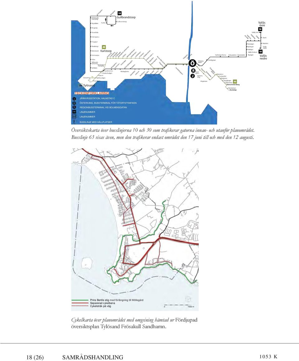 Busslinje 63 visas även, men den trafikerar endast området den 17 juni till och med den 12 augusti.