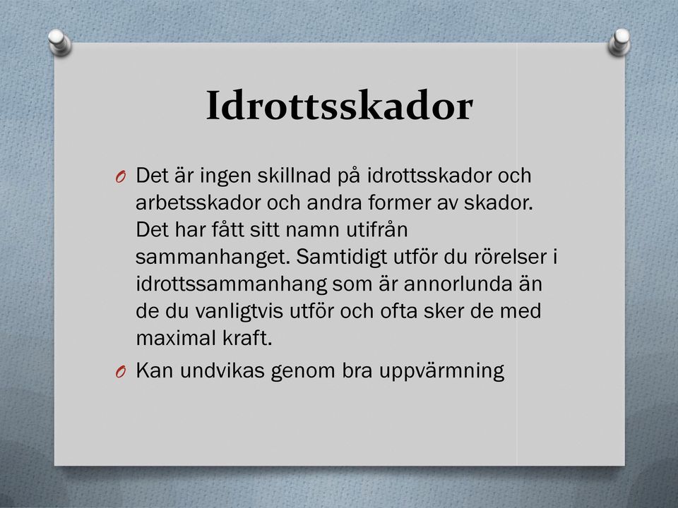 Samtidigt utför du rörelser i idrottssammanhang som är annorlunda än de du