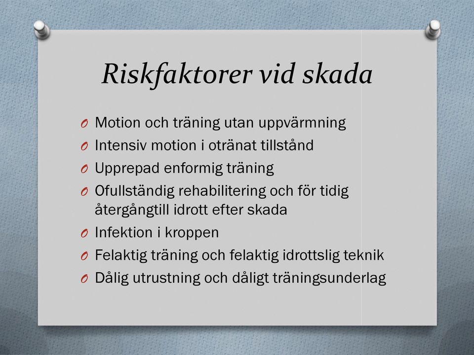 för tidig återgångtill idrott efter skada O Infektion i kroppen O Felaktig