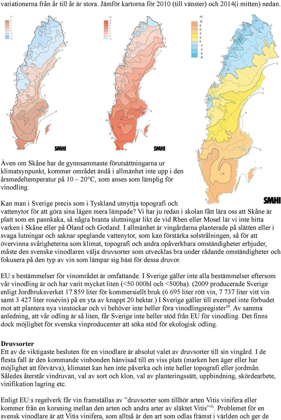 Kan man i Sverige precis som i Tyskland utnyttja topografi och vattenytor för att göra sina lägen mera lämpade?