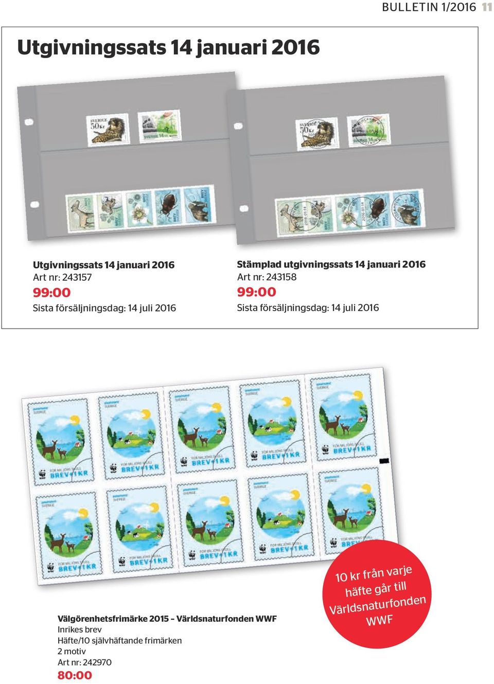 försäljningsdag: 14 juli 2016 Välgörenhetsfrimärke 2015 Världsnaturfonden WWF Inrikes brev Häfte/10