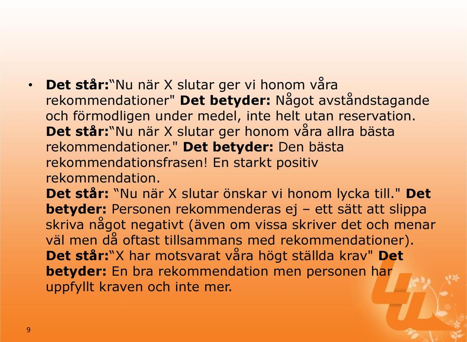 Det står: Nu när X slutar önskar vi honom lycka till.