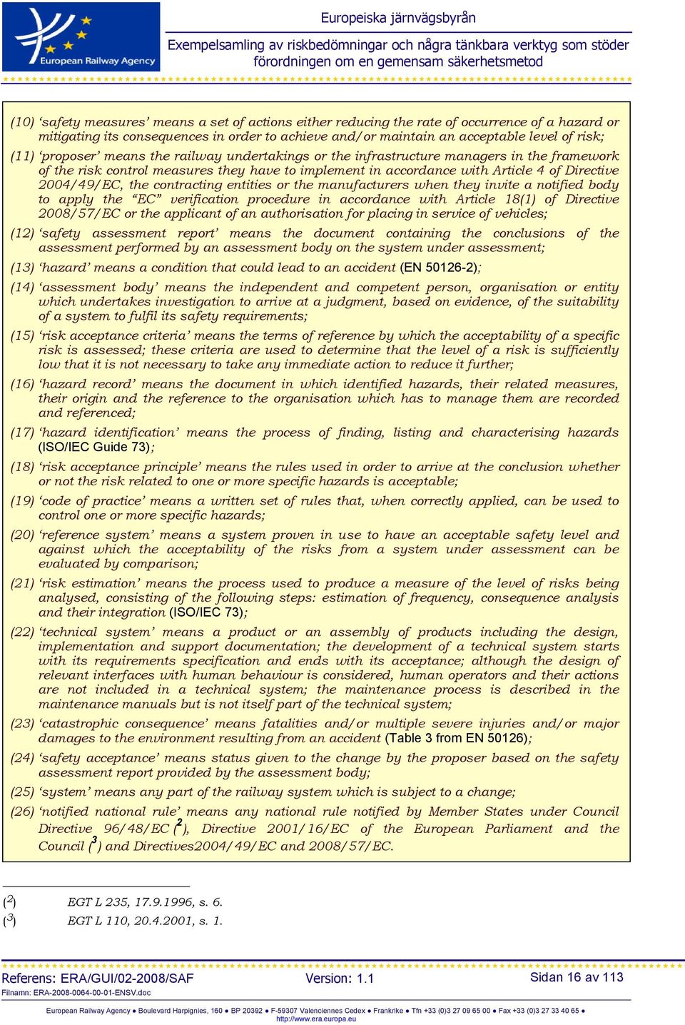 contracting entities or the manufacturers when they invite a notified body to apply the EC verification procedure in accordance with Article 18(1) of Directive 2008/57/EC or the applicant of an