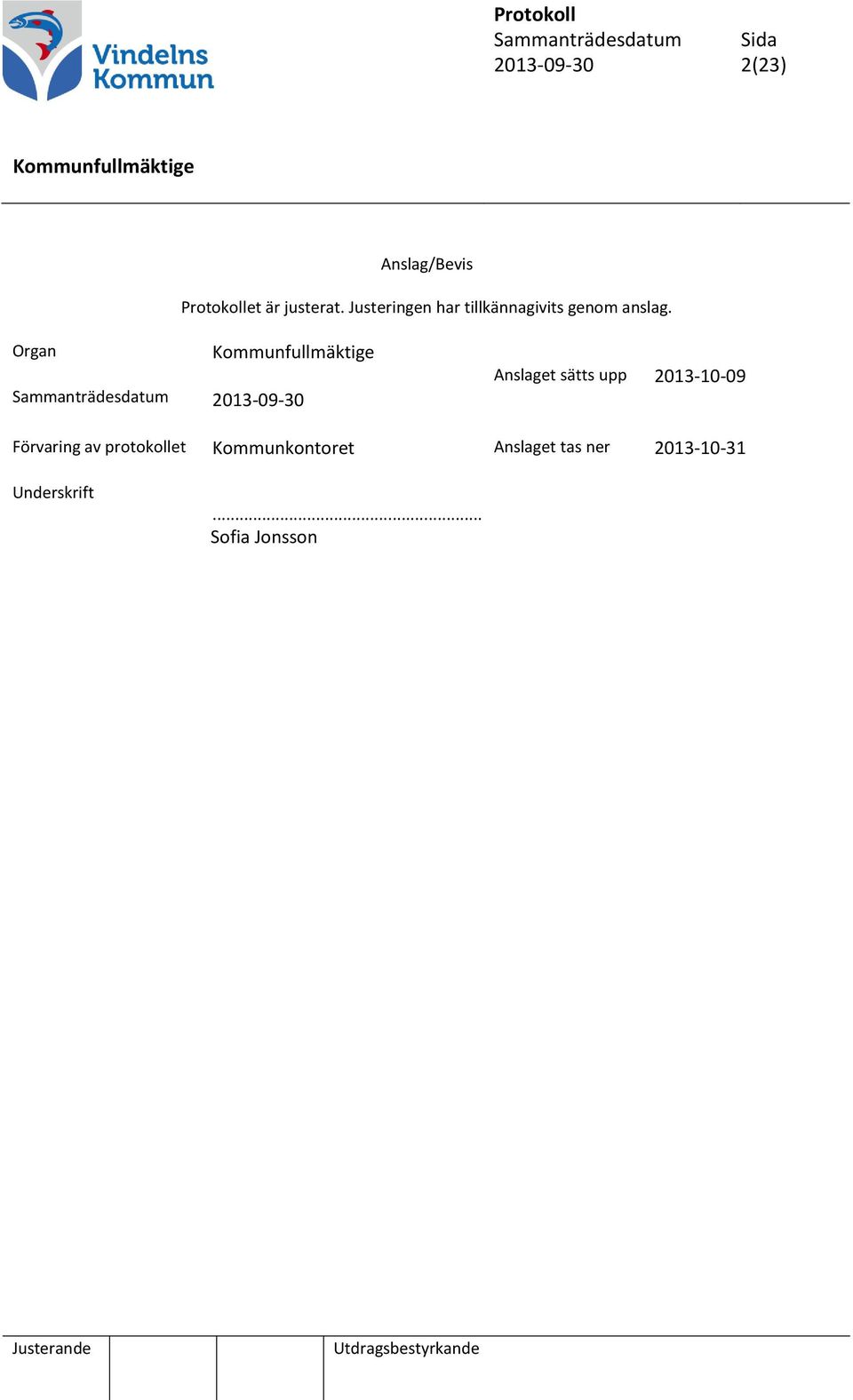 Organ Sammanträdesdatum 2013-09-30 Anslaget sätts upp 2013-10-09