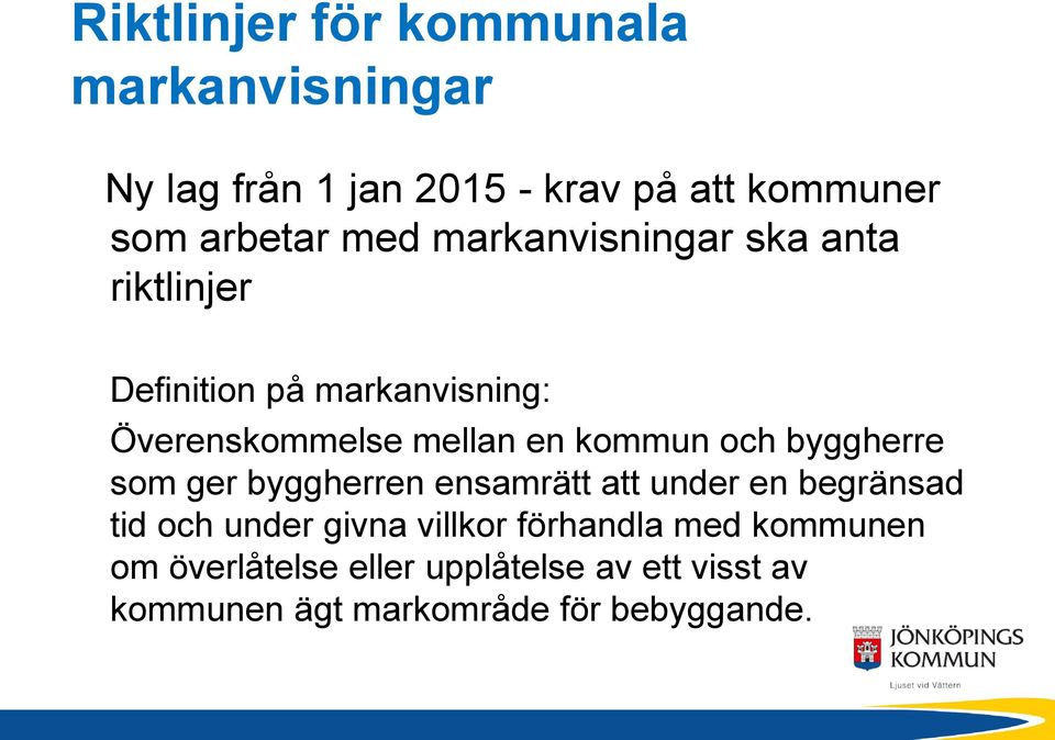 och byggherre som ger byggherren ensamrätt att under en begränsad tid och under givna villkor