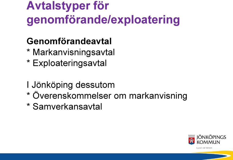 Exploateringsavtal I Jönköping dessutom *