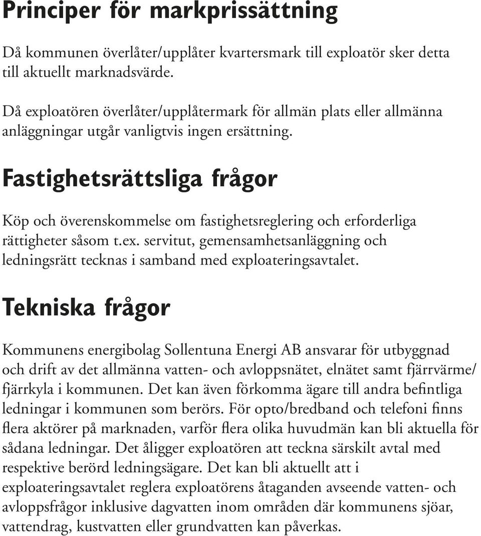 Fastighetsrättsliga frågor Köp och överenskommelse om fastighetsreglering och erforderliga rättigheter såsom t.ex.