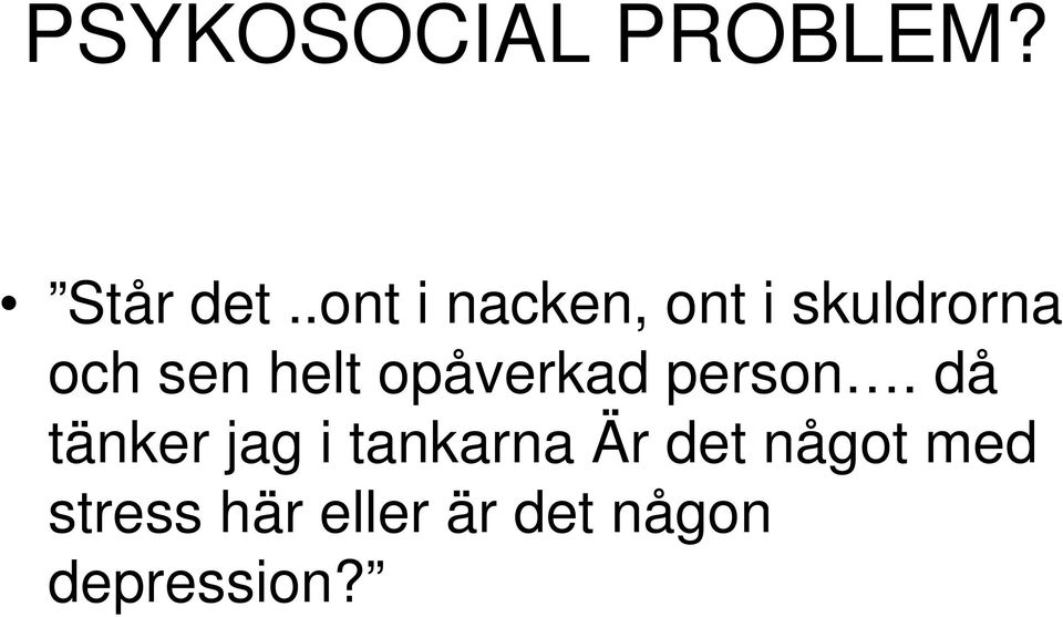 helt opåverkad person.