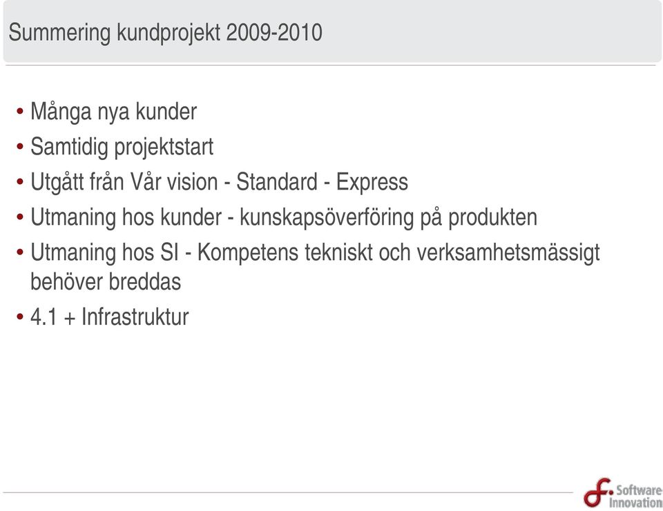 hos kunder - kunskapsöverföring på produkten Utmaning hos SI -