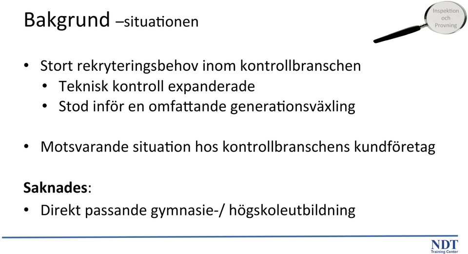 omfawande genera(onsväxling Motsvarande situa(on hos