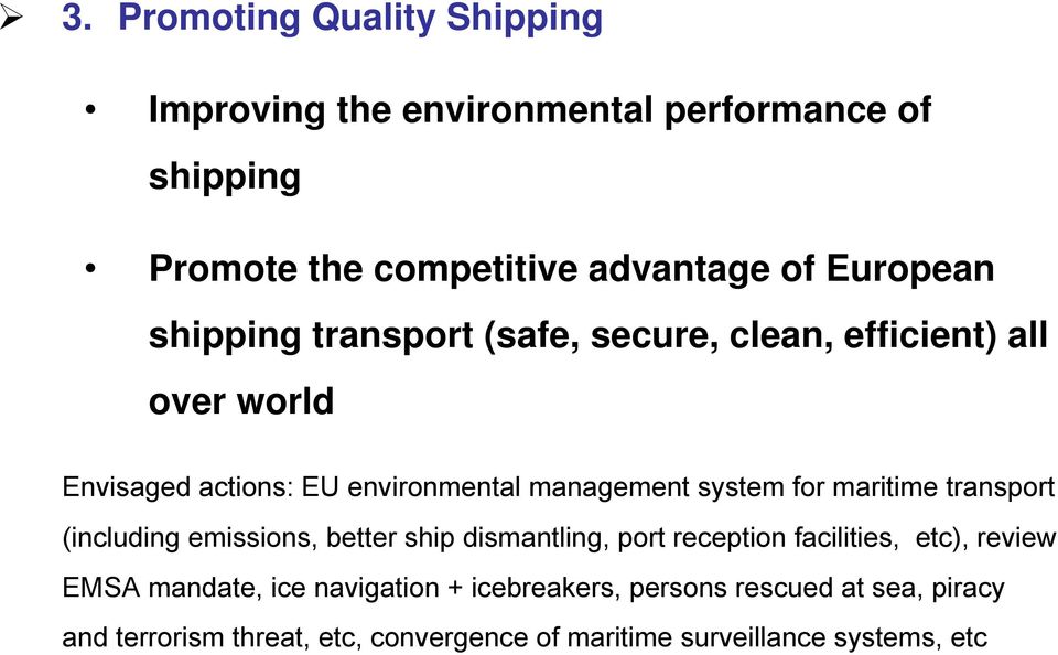 maritime transport (including emissions, better ship dismantling, port reception facilities, etc), review EMSA mandate, ice