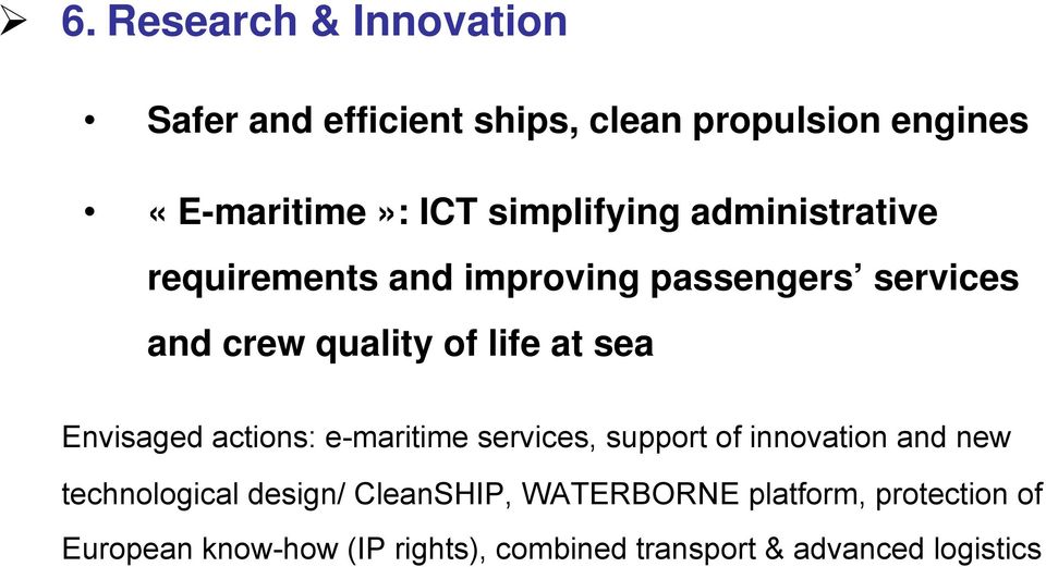 sea Envisaged actions: e-maritime services, support of innovation and new technological design/
