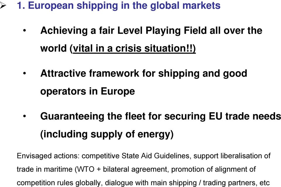 !) Attractive framework for shipping and good operators in Europe Guaranteeing the fleet for securing EU trade needs