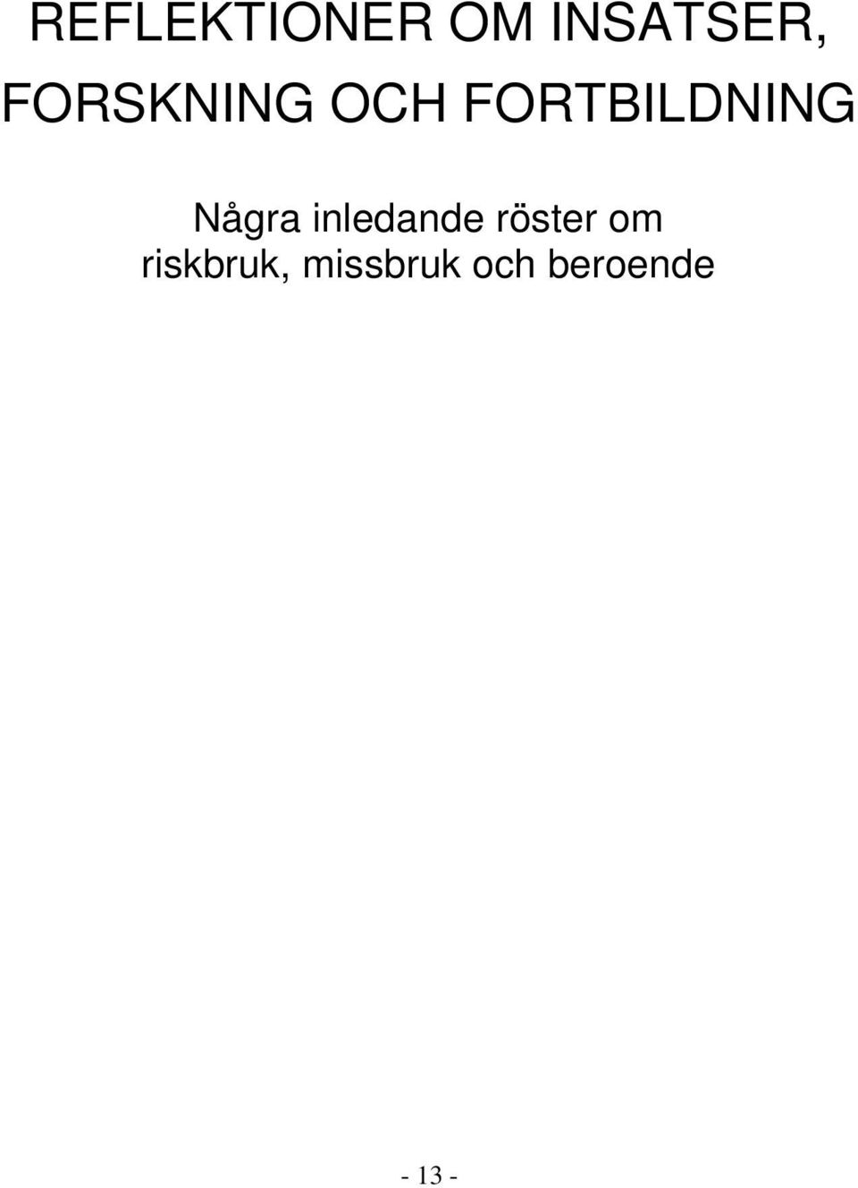 Några inledande röster om