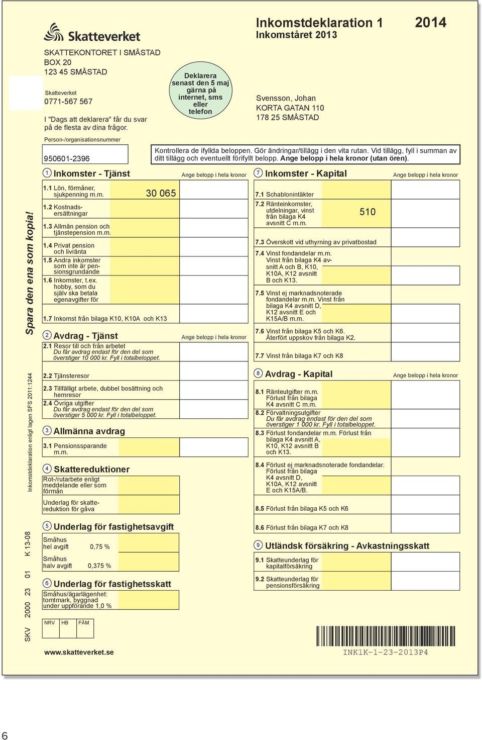 1 Lön, förmåner, sjukpenning m.m. 1.2 Kostnadsersättningar 1.3 Allmän pension och tjänstepension m.m. 1.4 Privat pension och livränta 1.5 Andra inkomster som inte är pensionsgrundande 1.