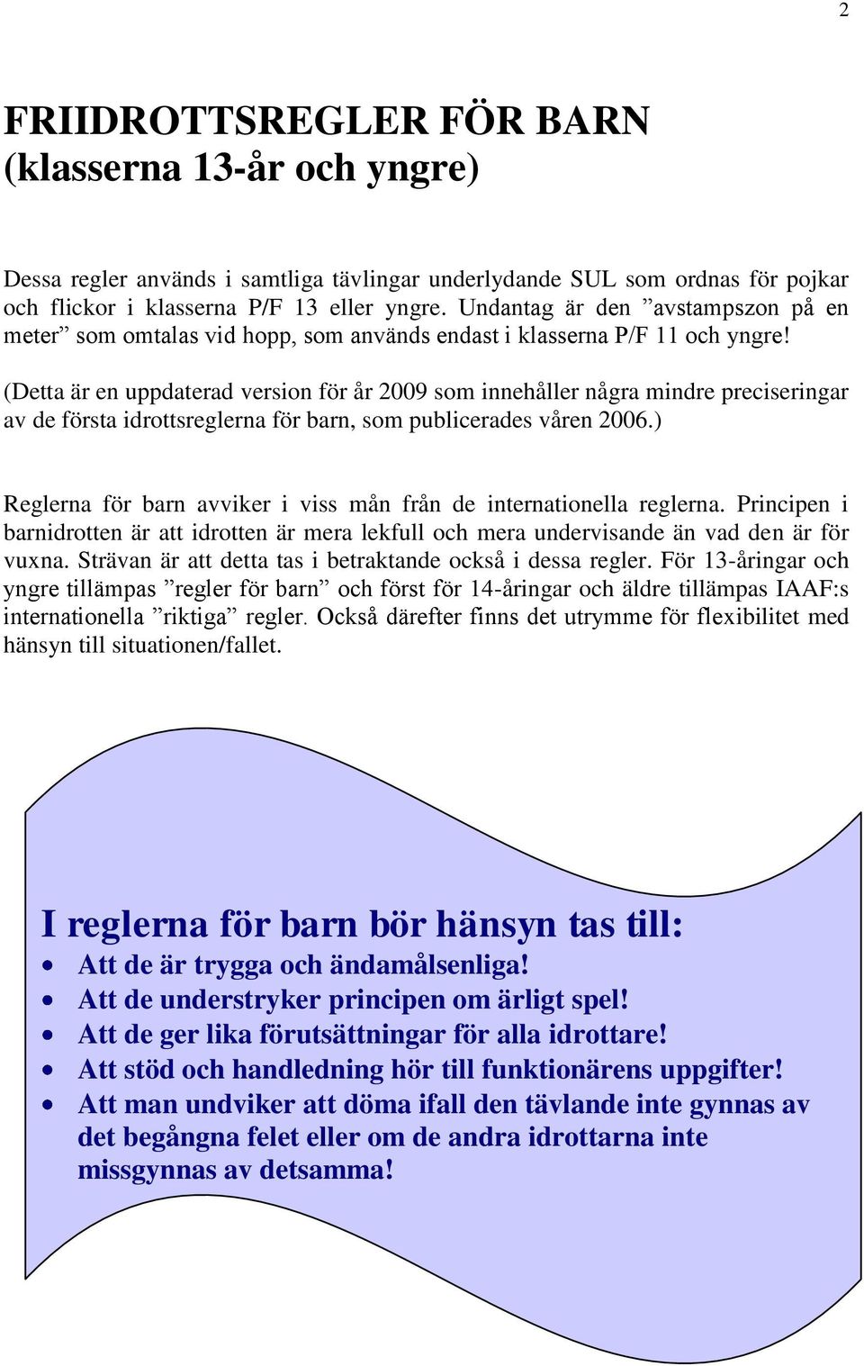 (Detta är en uppdaterad version för år 2009 som innehåller några mindre preciseringar av de första idrottsreglerna för barn, som publicerades våren 2006.