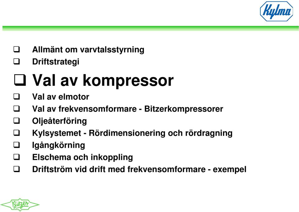 Kylsystemet - Rördimensionering och rördragning Igångkörning