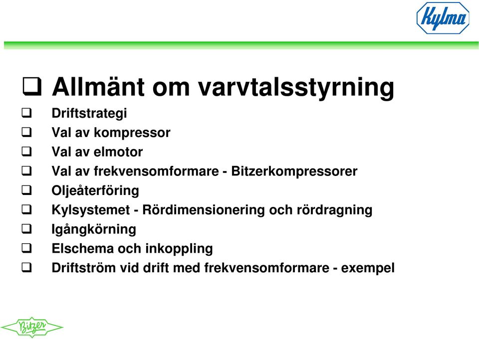 Kylsystemet - Rördimensionering och rördragning Igångkörning