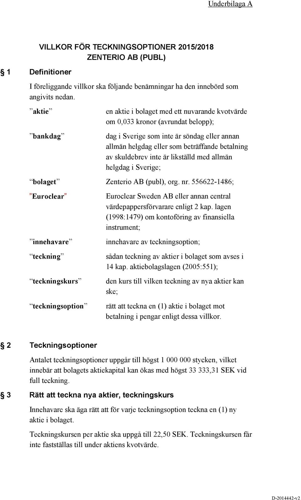 skuldebrev inte är likställd med allmän helgdag i Sverige; bolaget Zenterio AB (publ), org. nr.