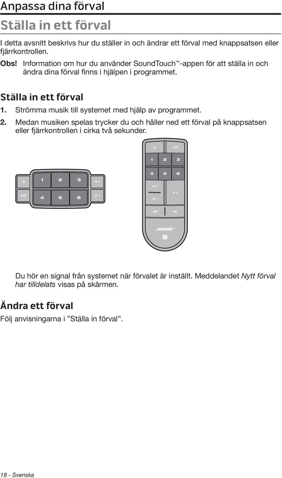 Strömma musik till systemet med hjälp av programmet. 2.