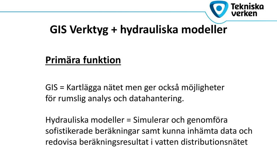 Hydrauliska modeller = Simulerar och genomföra sofistikerade beräkningar