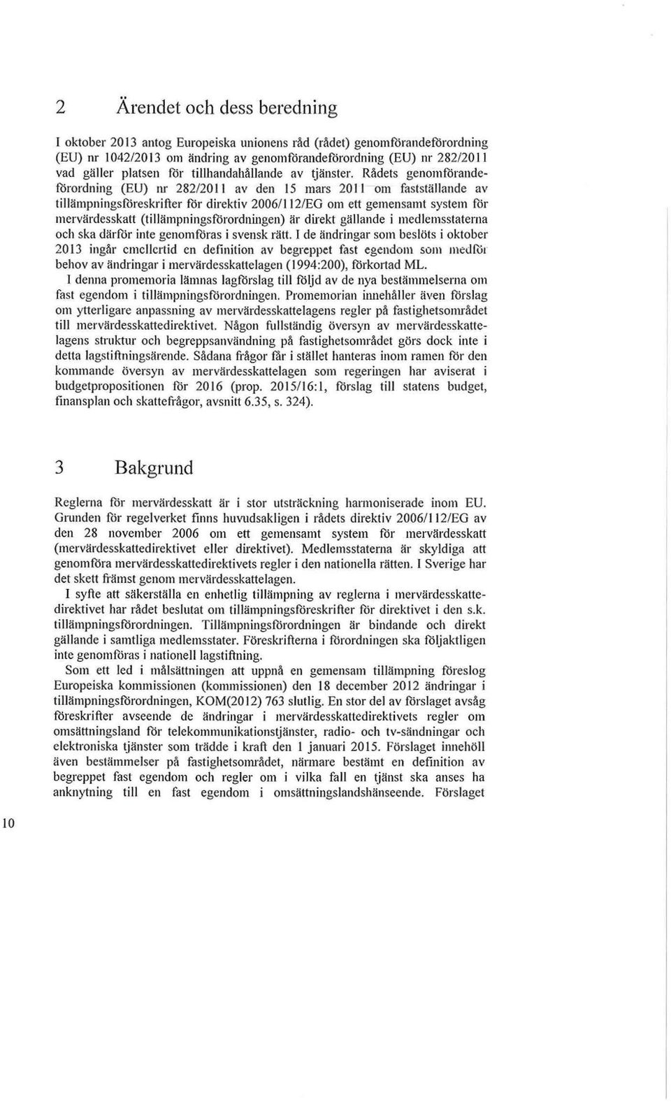 Rådets genomförandeförordning (EU) nr 282/2011 av den 15 mars 20 I I om fastställande av tillämpningsföreskrifter för direktiv 2006/ 112/EG om ett gemensamt system för mervärdesskatt