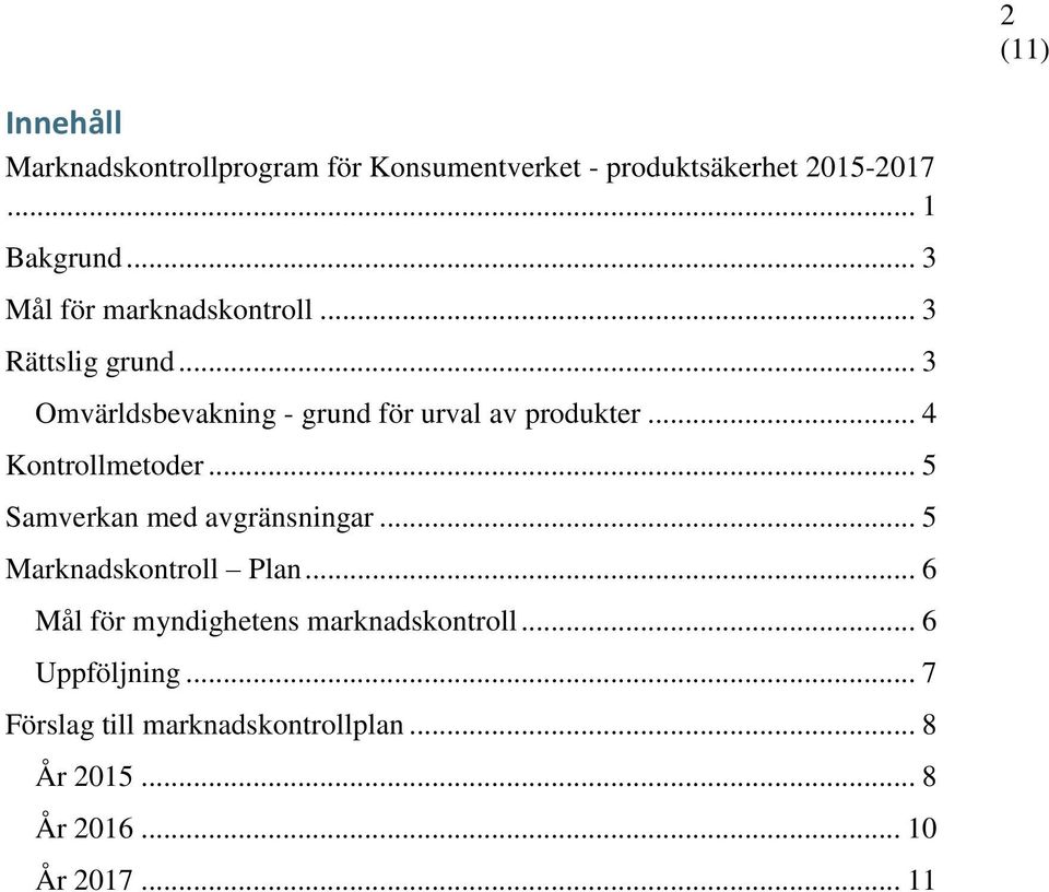 .. 4 Kontrollmetoder... 5 Samverkan med avgränsningar... 5 Marknadskontroll Plan.