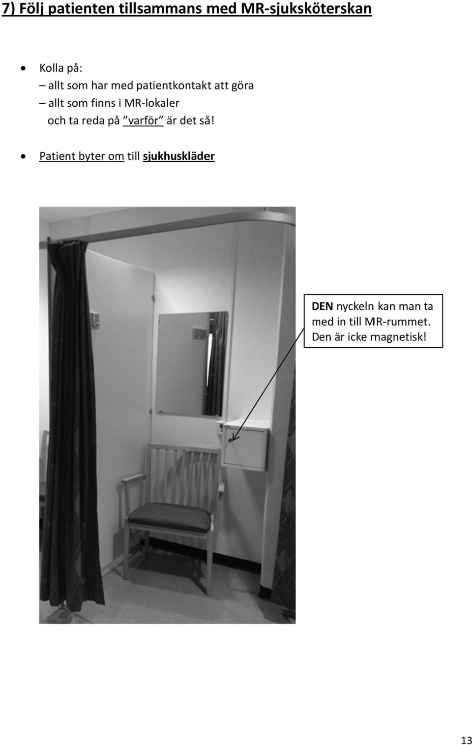 ta reda på varför är det så!