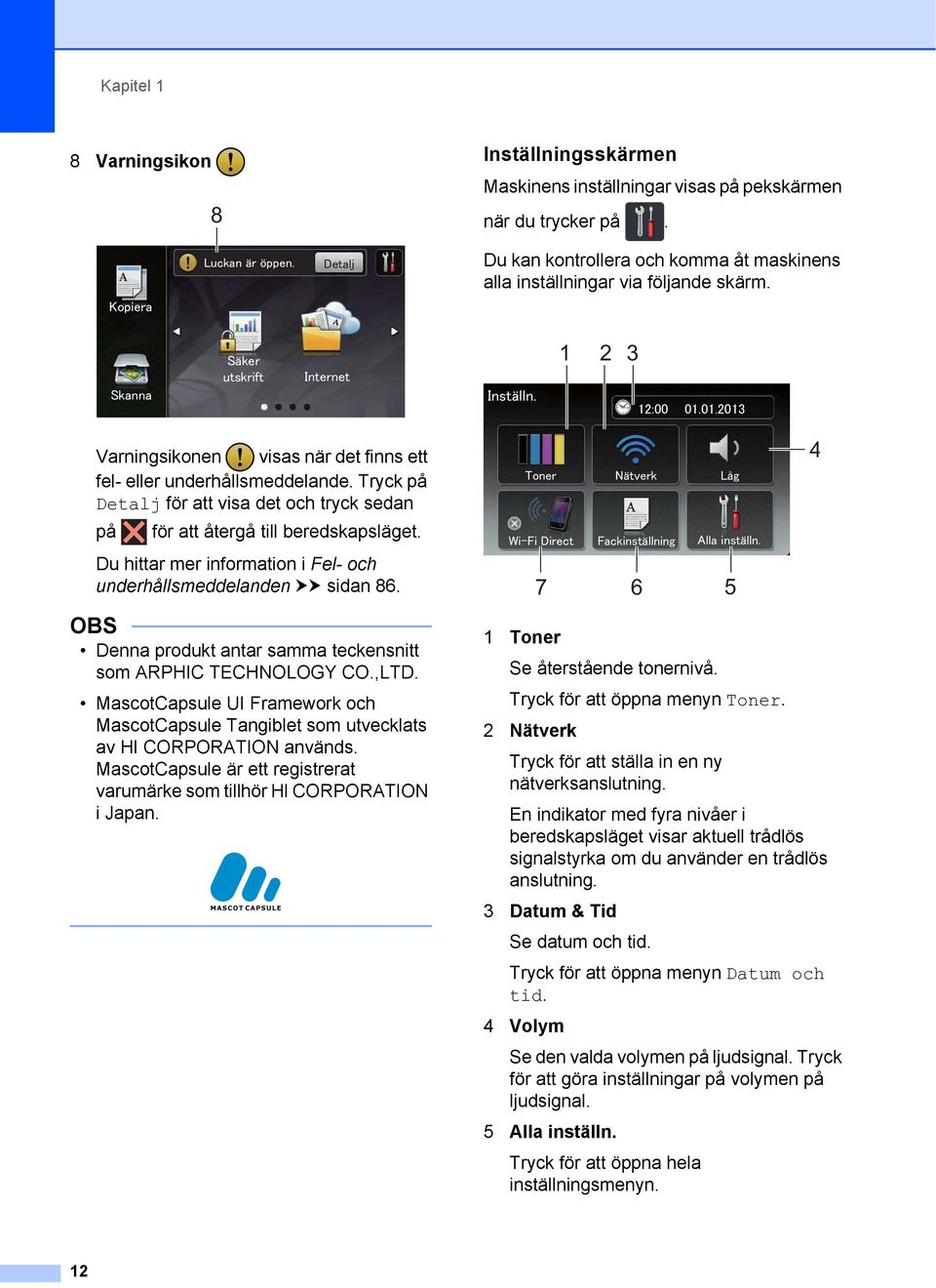 Du hittar mer information i Fel- och underhållsmeddelanden uu sidan 86. OBS Denna produkt antar samma teckensnitt som ARPHIC TECHNOLOGY CO.,LTD.