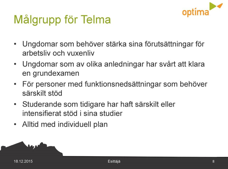 med funktionsnedsättningar som behöver särskilt stöd Studerande som tidigare har haft