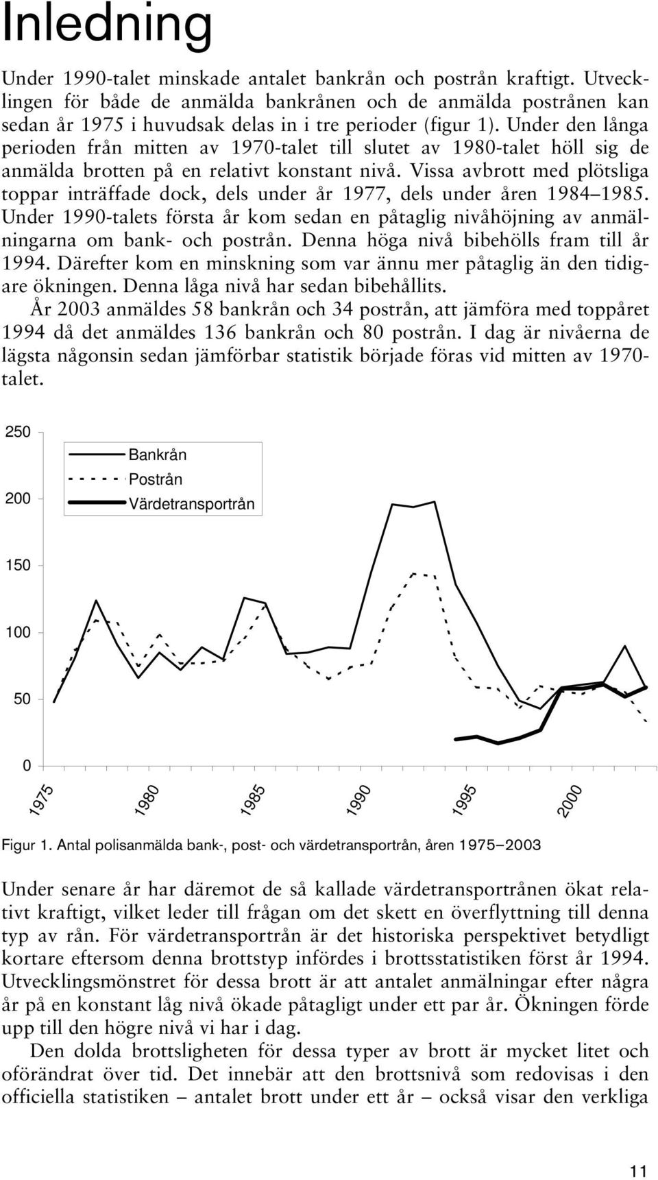 Under den långa perioden från mitten av 1970-talet till slutet av 1980-talet höll sig de anmälda brotten på en relativt konstant nivå.