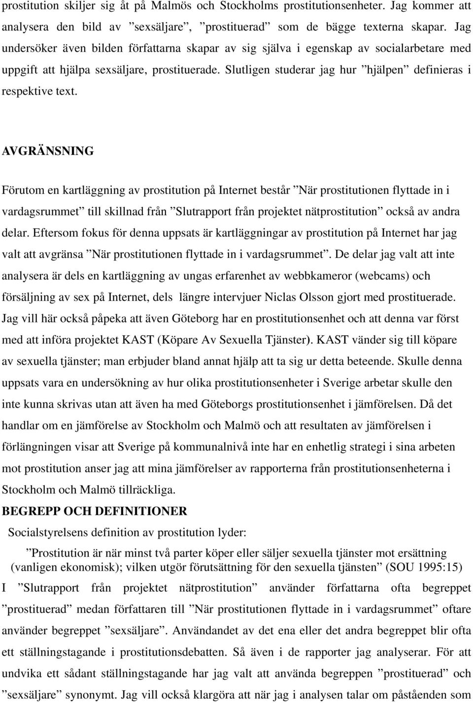 Slutligen studerar jag hur hjälpen definieras i respektive text.