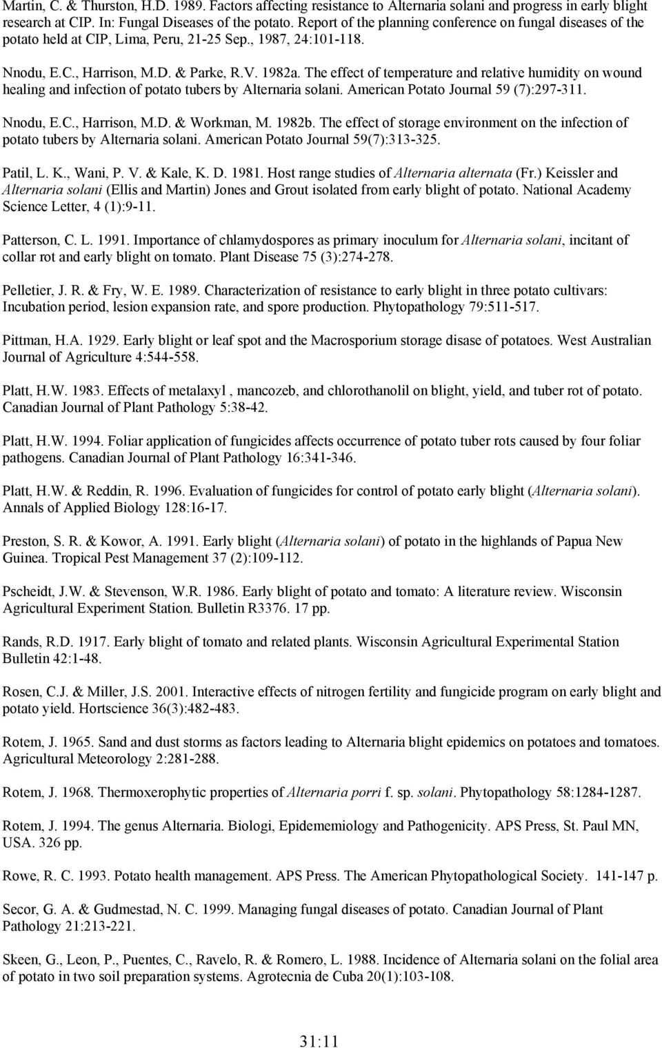 The effect of temperature and relative humidity on wound healing and infection of potato tubers by Alternaria solani. American Potato Journal 59 (7):297-311. Nnodu, E.C., Harrison, M.D. & Workman, M.