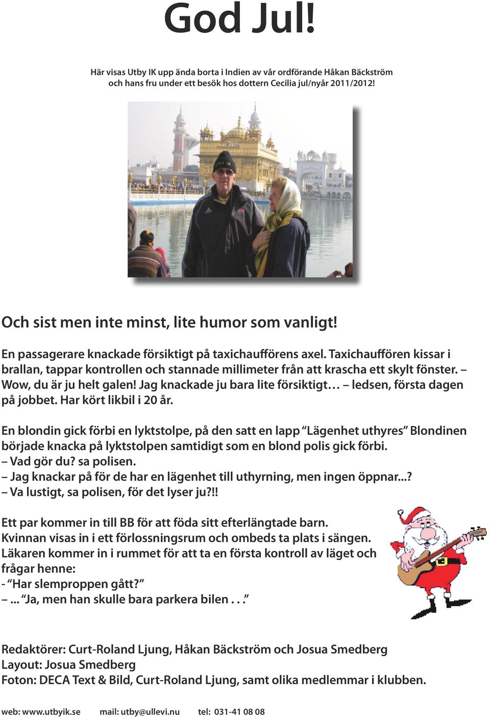 Jag knackade ju bara lite försiktigt ledsen, första dagen på jobbet. Har kört likbil i 2 år.
