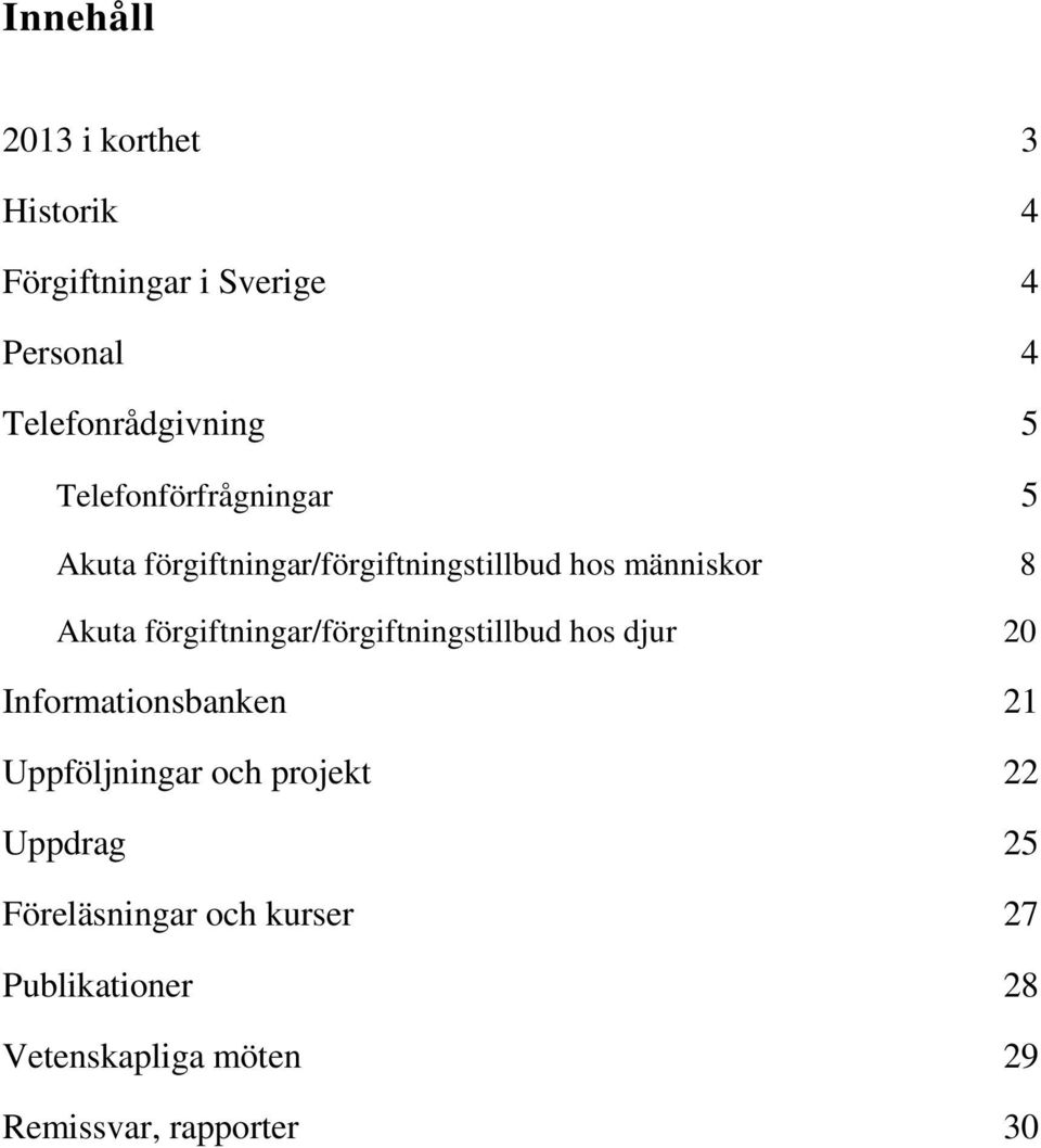 förgiftningar/förgiftningstillbud hos djur 20 Informationsbanken 21 Uppföljningar och projekt