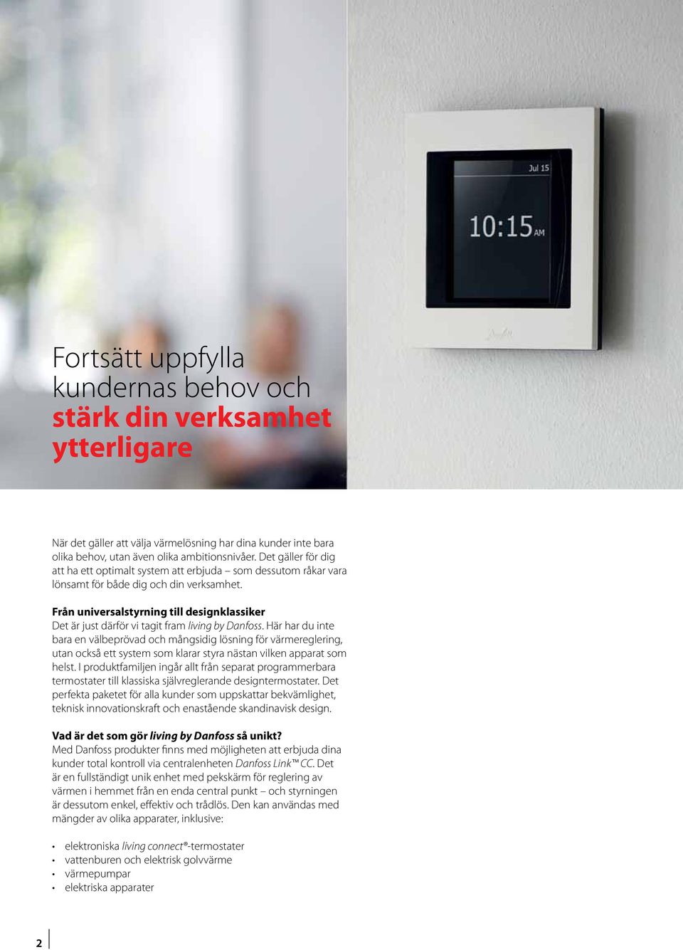 Från universalstyrning till designklassiker Det är just därför vi tagit fram living by Danfoss.