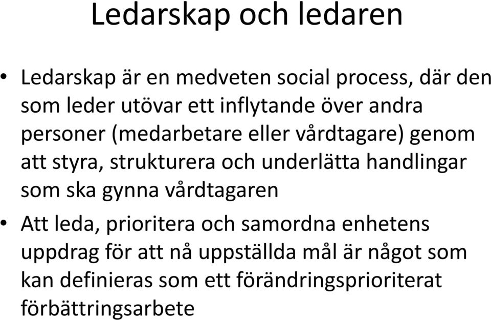 underlätta handlingar som ska gynna vårdtagaren Att leda, prioritera och samordna enhetens